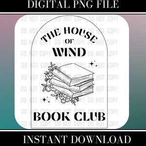May include: Black and white illustration of a stack of books with floral accents and the text "The House of Wind Book Club".