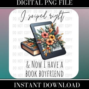 I Swiped Right Kindle Now I Have A Book Boyfriend, Printable, Instant Download, Digital, PNG, Sublimation, Dark Romance, Kindle Background