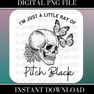 Just A Little Ray Of Pitch Black, Skeleton, Butterflies, Design, Dark Romance, Digital, PNG, Sublimation, Printable, Kindle Background