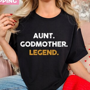 Aunt Godmother Legend shirt, Funny Godparent Tee Shirt Gift, Aunt Gift, Godmother Sister In Law Gift, Godmama Tees, Baby Shower Shirts