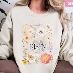 He Is Not Here For He Has Risen, He Said Sweatshirt, Christian Shirt, Jesus Religious Gift Shirt, Christian Gift Jesus Sweatshirt