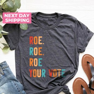 Pro-Roe T-shirt, Human Rights Tee, Activism T-shirt, Election Shirt, Vintage Tee, Roe Roe Roe Your Vote, Vote Ruthless, Protest Equality Tee