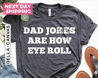 Dad Jokes Are How Eye Roll, Funny Fathers Day Gift, Funny Dad Shirt, I Roll, Dad To Be Gift, Funny Shirt For Dad, Dad Jokes, Father's Day