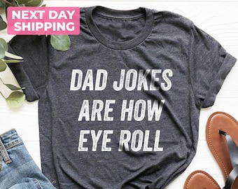 Dad Jokes Are How Eye Roll Shirt, Funny Shirt For Dad, Dad Jokes, Funny Fathers Day Gift, I Roll Shirt, Fathers Day Shirt, Dad To Be Gift