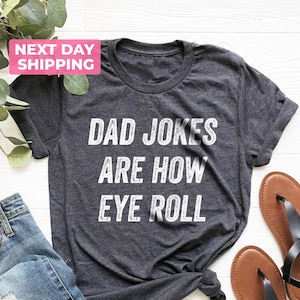 Dad Jokes Are How Eye Roll Shirt, Funny Shirt For Dad, Dad Jokes, Funny Fathers Day Gift, I Roll Shirt, Fathers Day Shirt, Dad To Be Gift