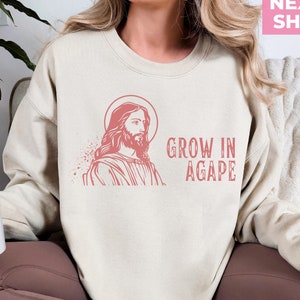Grow In Agape Sweatshirt, Faith Sweatshirt, Christian Sweatshirt, Jesus Shirt, Bible Verse, Faith Shirt, Christian Gift, Christian Hoodie