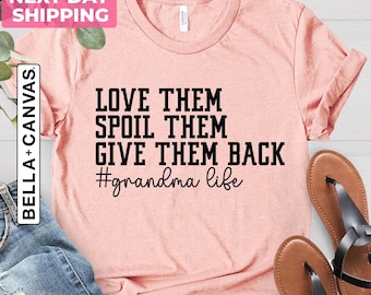 Love Them Spoil Them Give Them Back, Grandma Shirt, Grandmother Shirt, Grandma T-Shirt, Gifts for Grandma, Funny Grandma Shirt, Grandma Life
