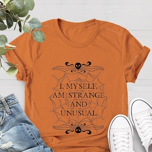 Unusual Horror Shirt, I Myself Am Strange And Unusual Tshirt, Gift For Gothic, Halloween Shirt, Horror Shirt, Fall Shirt, Gothic Grunge