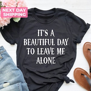 It&#39;s A Beautiful Day To Leave Me Alone Shirt, Goth Aesthetic Black Gothic Tshirt, Funny Shirts, Goth Crew Neck T-Shirt, Gift For Her