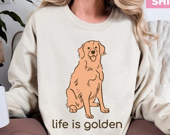 Golden Retriever Sweatshirt, Golden Retriever Mom Sweater, Life is Golden Shirt, Dog Mama Crewneck, Dog Lover Shirt Gift, Gift for Dog Owner