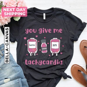 Nurse Valentine&#39;s Day Tshirt, Pharmacist Critical Care RN Valentine Tshirt, Pharmacy Tech Tshirt, You Give Me Tachycardia, Nurse Valentines