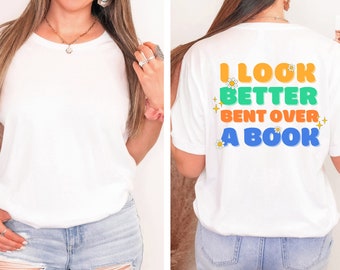Book Shirt, I Look Better Bent Over A Book, Book Gift, Book Nerd Gift, Book Club Gift, Bookworm Gifts, Book Lover Gift, Bookish Gift