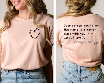 Dear Person Behind Me Shirt, To the Person Behind Me, Inspiring Quote, Inspiring Shirt, Inspirational Shirt, Inspirational Saying, Funny Tee