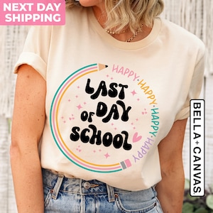 Happy Last Day Of School T-shirt, Last Day Of School Shirt, Teacher Shirt, Teacher Off Duty Gift Shirt, Teacher Shirts Last Day Of School