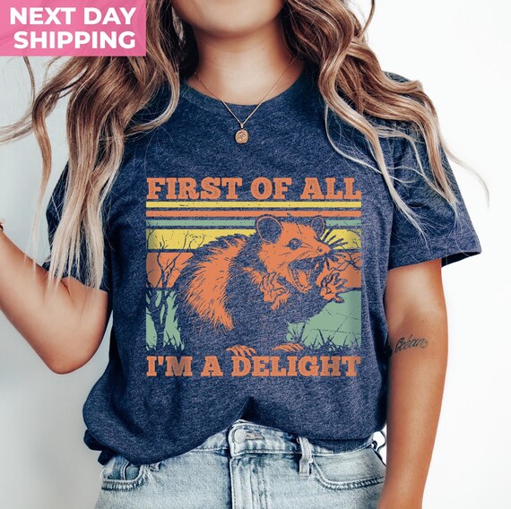 Funny Opossum Shirts, Angry Opossum T-Shirt, First Of All I'm A Delight, First Of All I'm A Delight, Funny Opossum Shirts, Opossum Lover