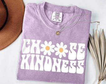 Choose Kindness Shirt Comfort Colors®, Cute Back To School Crewneck, Be Kind Shirt, Daisy T-shirt, Teacher Shirts, Teacher Appreciation Gift