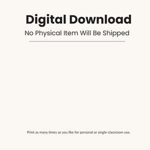 May include: A cream-coloured background with the words "Digital Download" in bold black font. Below, smaller text reads "No Physical Item Will Be Shipped." At the bottom, text states, "Print as many times as you like for personal or single-classroom use."