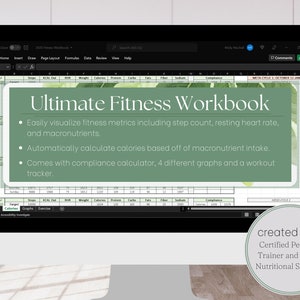 May include: A computer screen displaying a green and white digital workbook titled "Ultimate Fitness Workbook". The workbook includes features like step count, resting heart rate, macronutrients, calorie calculations, compliance calculator, graphs, and a workout tracker. The text "created by a Certified Personal Trainer and M.S. in Nutritional Sciences" is displayed at the bottom of the screen.