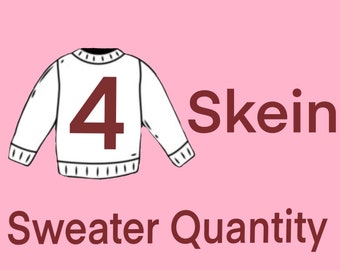 4 Skein Sweater Quantity PRE-ORDER