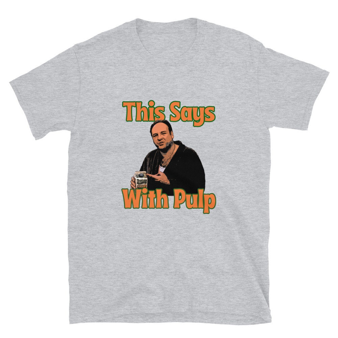 Sopranos Shirt With Pulp Funny Sopranos Gift, Sopranos Merch, Sopranos