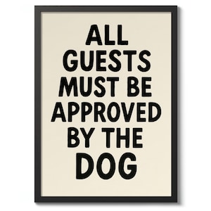 All Guests Must Be Approved by the Dog Print, Typography Poster, Wall Art Decor Gift