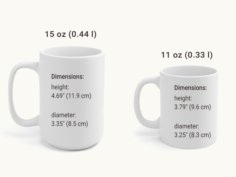 May include: Two white ceramic mugs with black text. The larger mug is 15 oz (0.44 l) and the smaller mug is 11 oz (0.33 l). Both mugs have dimensions listed in inches and centimeters.