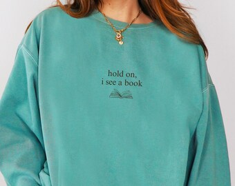 Hold on Book Comfort Colors Unisex Sweatshirt, Book Lover Gift