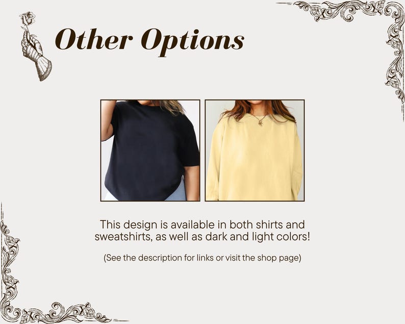 May include: Image features two shirts, one black and one yellow. Text reads "Other Options" and "This design is available in both shirts and sweatshirts, as well as dark and light colors!"
