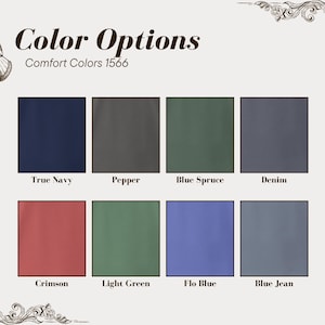 May include: A color chart displaying eight color swatches: True Navy, Pepper, Blue Spruce, Denim, Crimson, Light Green, Flo Blue, and Blue Jean. The text "Color Options" and "Comfort Colors 1566" are at the top. Decorative flourishes frame the image.