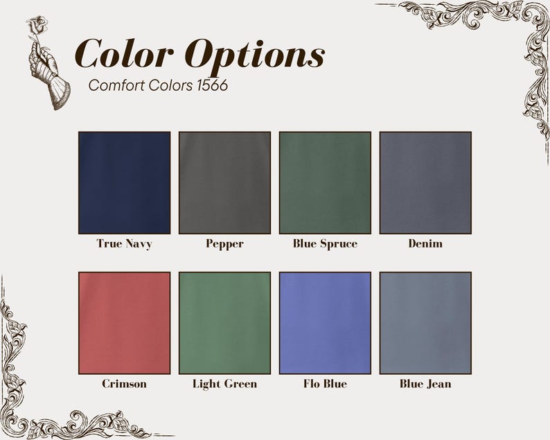 May include: A color chart displaying eight color swatches: True Navy, Pepper, Blue Spruce, Denim, Crimson, Light Green, Flo Blue, and Blue Jean. The text "Color Options" and "Comfort Colors 1566" are at the top. Decorative flourishes frame the image.