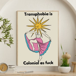 Transphobia is Colonial; Trans Rights, Protect Trans Lives, LGBTQ Anti-Racist Wall Art Poster