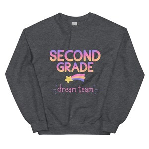 Unisex Sweatshirt- Second Grade Dream Team Teacher