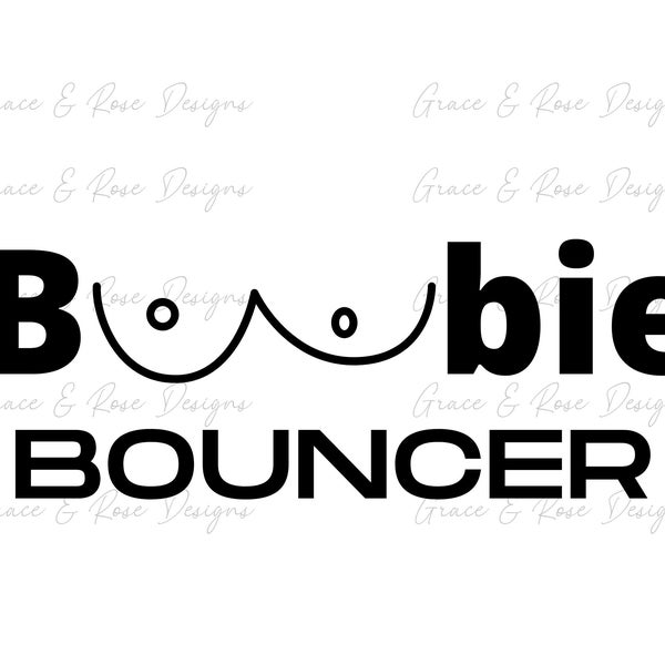 Boobie Bouncer Digital Download, SVG-PNG-JPG, Cut File