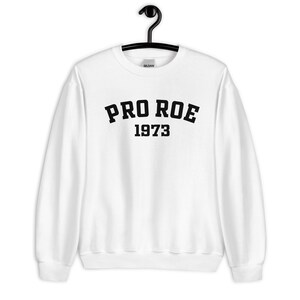 Pro Roe 1973 / Felpa Unisex / Diritti delle donne / Roe vs Wade / My Body My Choice / Protest Shirt