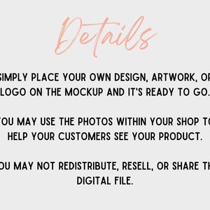 May include: Text on a white background that reads "Details" in a pink script font. The text below explains how to use a mockup and that the digital file cannot be redistributed, resold, or shared.