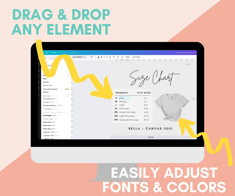 May include: A computer screen displaying a mockup of a size chart for a t-shirt. The chart lists women's sizes and corresponding measurements in inches. The text "Size Chart" is written in a handwritten font. The text "BELLA + CANVAS 3001" is also visible. The screen shows a yellow arrow pointing to the size chart and another yellow arrow pointing to the t-shirt mockup. The text "DRAG & DROP ANY ELEMENT" is at the top of the image. The text "EASILY ADJUST FONTS & COLORS" is at the bottom of the image.