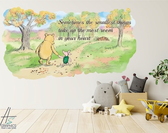 May include: A watercolour illustration of Winnie the Pooh and Piglet walking along a path in the woods. The quote "Sometimes the smallest things take up the most room in your heart" is written above them.