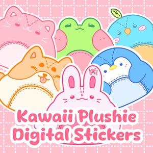 May include: A collection of Kawaii Plushie Digital Stickers featuring adorable animal designs. The stickers include a pink cat, a green frog, a blue bird, an orange dog, a blue penguin, and a pink bunny. The text "Kawaii Plushie Digital Stickers" is displayed.