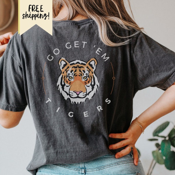 GO GET 'EM Tigers Two Sided Comfort Colors Tshirt, Tiger Shirt, Rawr, Tiger Mascot, Mascot, Go Tigers, Tiger shirt, Double Sided, Go Tigers