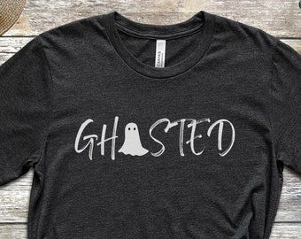 Ghosted Shirt, Spooky Season Tshirt, Halloween Tee, Ghost, Cute and Scary, Autumn Shirt, Ghost Shirt, Funny Halloween Shirt, Trick or Treat