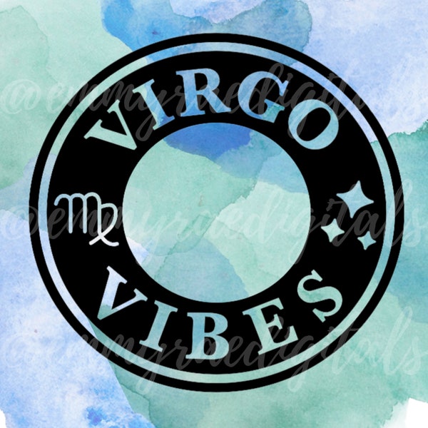 VIRGO ZODIAC, virgo vibes, virgo svg, zodiac download, zodiac svg, download for cricut, svg for starbucks cup, starbucks ring decal