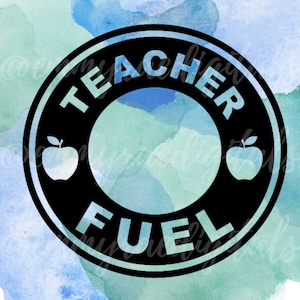 TEACHER FUEL, teacher svg, teacher fuel svg, teacher life svg, teacher download, svg for starbucks cup, starbucks ring decal