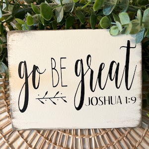 Go Be Great Wood Sign - Farm House Wall Decor - Inspirational - Shelf Sitter - Tiered Tray Decor - Mantle Decor
