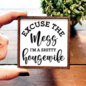 Mini Wood Sign | Framed Miniature Quote |  Farmhouse Style | Magnet | Ornament | Tiered Tray | Shelf Decor | Shitty Housewife | Excuse Mess