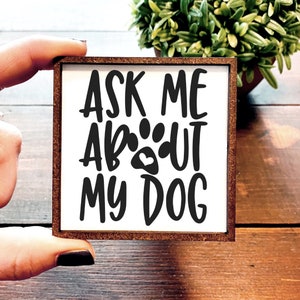 Mini Wood Sign | Framed Miniature Quote | Farmhouse Style | Magnet | Ornament | Tiered Tray | Shelf Decor | Ask Me | Dog | Animal Lover