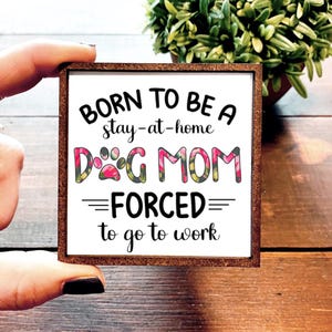 Mini Wood Sign | Framed Miniature Quote |  Farmhouse Style | Magnet | Ornament | Tiered Tray | Shelf Decor | Dog Mom | Dog