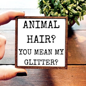 Mini Wood Sign | Framed Miniature Quote | Farmhouse Style | Magnet | Ornament | Tiered Tray | Shelf Decor | Dog | Cat | Glitter | Hair | FAF