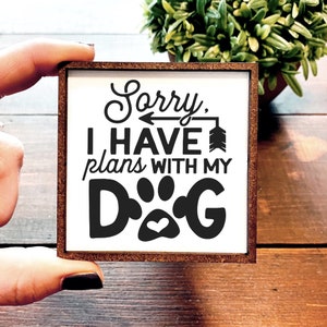 Mini Wood Sign | Framed Miniature Quote | Farmhouse Style | Magnet | Ornament | Tiered Tray | Shelf Decor | Sorry I Have Plans | Dog | Home