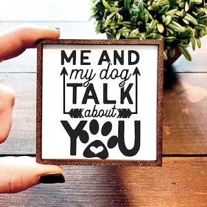 Mini Wood Sign | Framed Miniature Quote | Farmhouse Style | Magnet | Ornament | Tiered Tray | Shelf Decor | Me And My Dog | Talk | funny