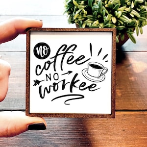 Mini Wood Sign | Framed Miniature Quote | Farmhouse Style | Magnet | Ornament | Tiered Tray | Shelf Decor | No Coffee | Not Working | First